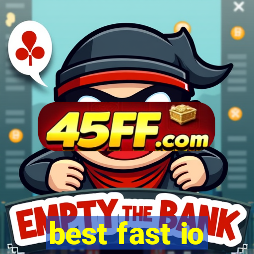 best fast io